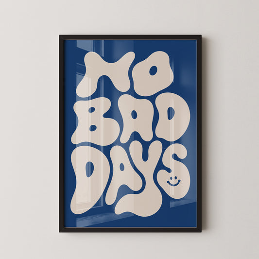 NO BAD DAYS :)