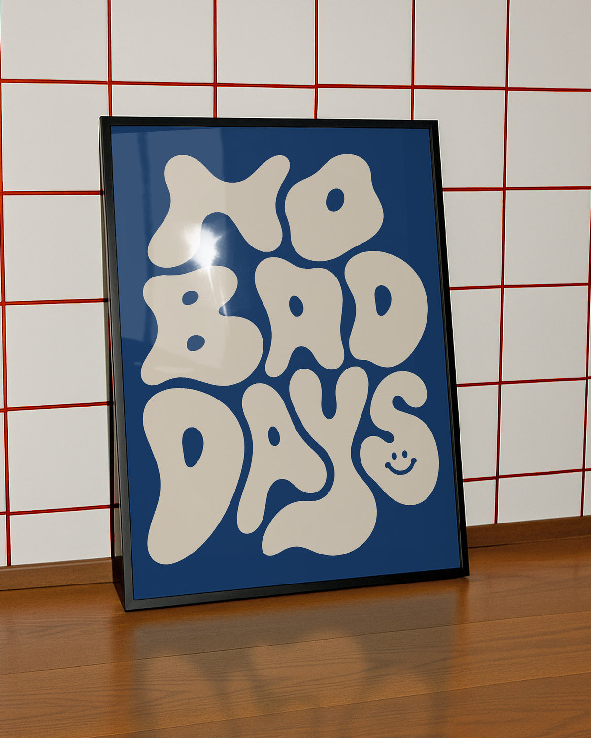 NO BAD DAYS :)