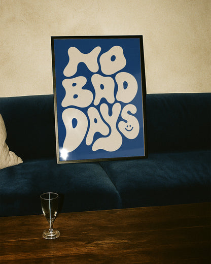 NO BAD DAYS :)